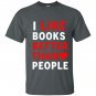 I like books better than people reading lover T-shirt