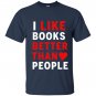 I like books better than people reading lover T-shirt