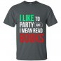 I like to party and i mean read books reading lover T-shirt