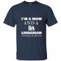 Im a mom librarian nothing scares me mother day gift T-shirt