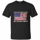 I may not have a phd but i do have a dd214 T-shirt
