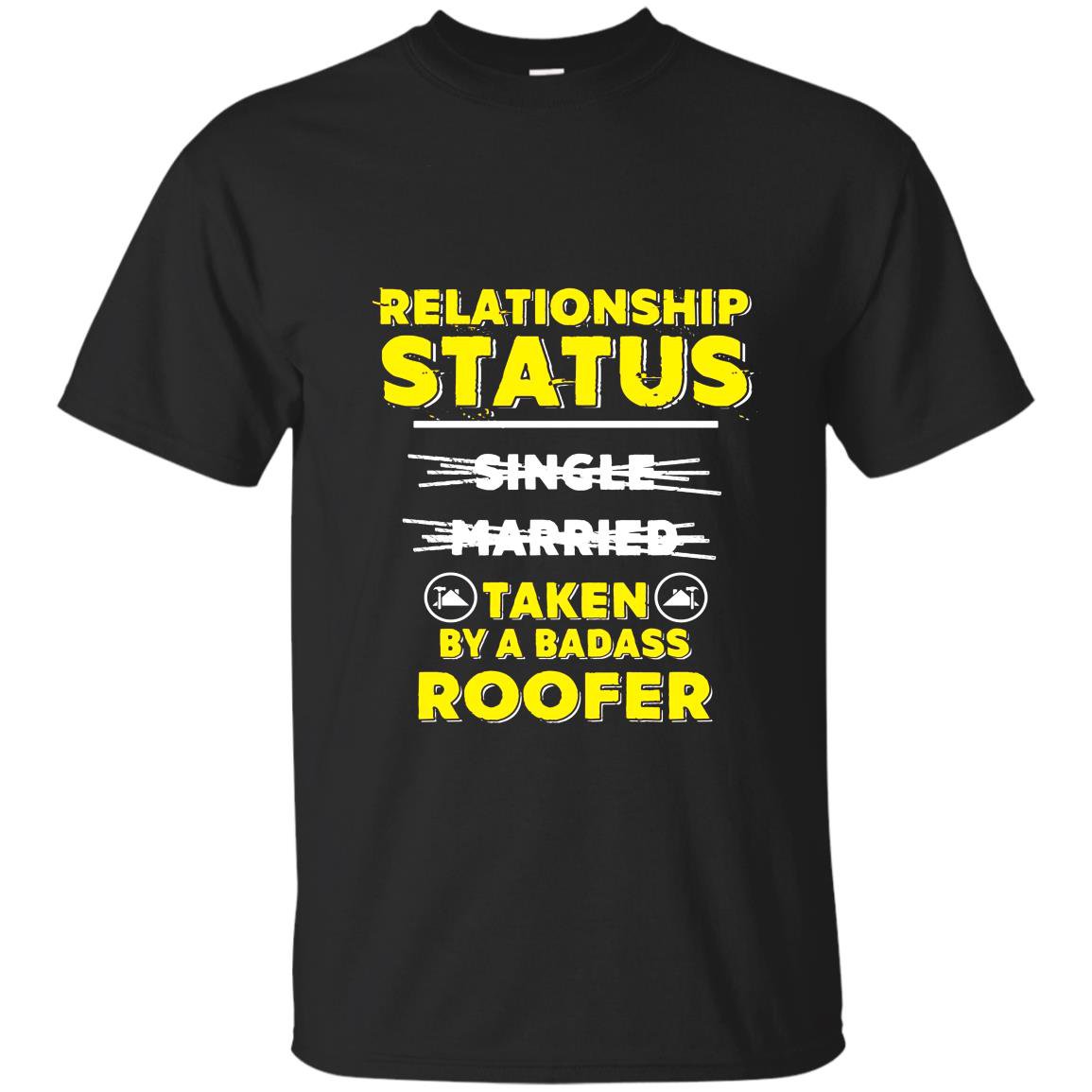 Im taken by a badass roofer roofers wife T-shirt