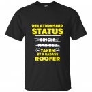 Im taken by a badass roofer roofers wife T-shirt