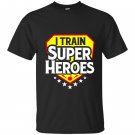 I train super heroes for teachers T-shirt