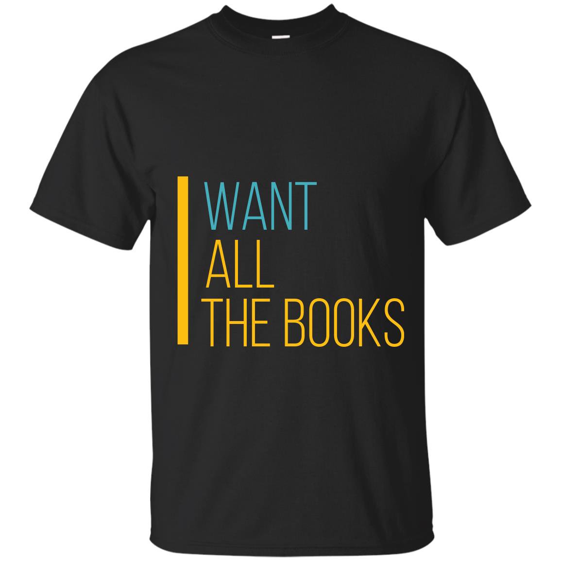 I want all the books reading lover T-shirt