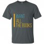 I want all the books reading lover T-shirt