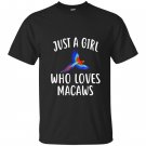 Just a girl who loves macaws funny macaw T-shirt