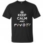 Keep calm and pivot funny gift for friends T-shirt