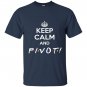 Keep calm and pivot funny gift for friends T-shirt