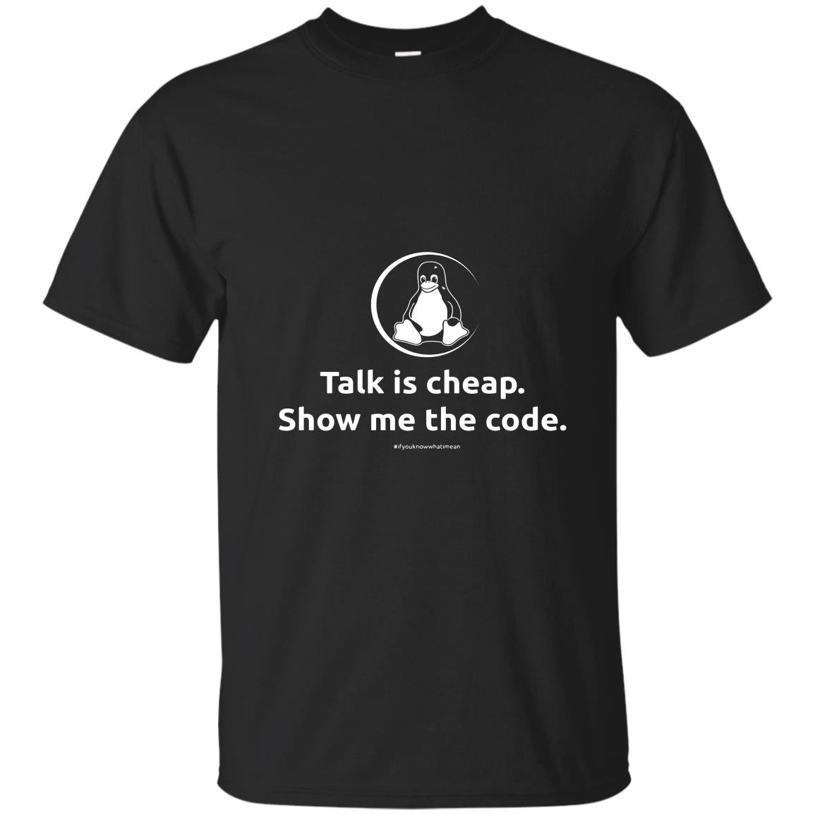 Linux talk is cheap show me the code by linux T-shirt