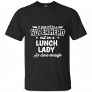Lunch lady not superhero funny lunch lady T-shirt