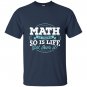Math math is hard so is life get over it T-shirt