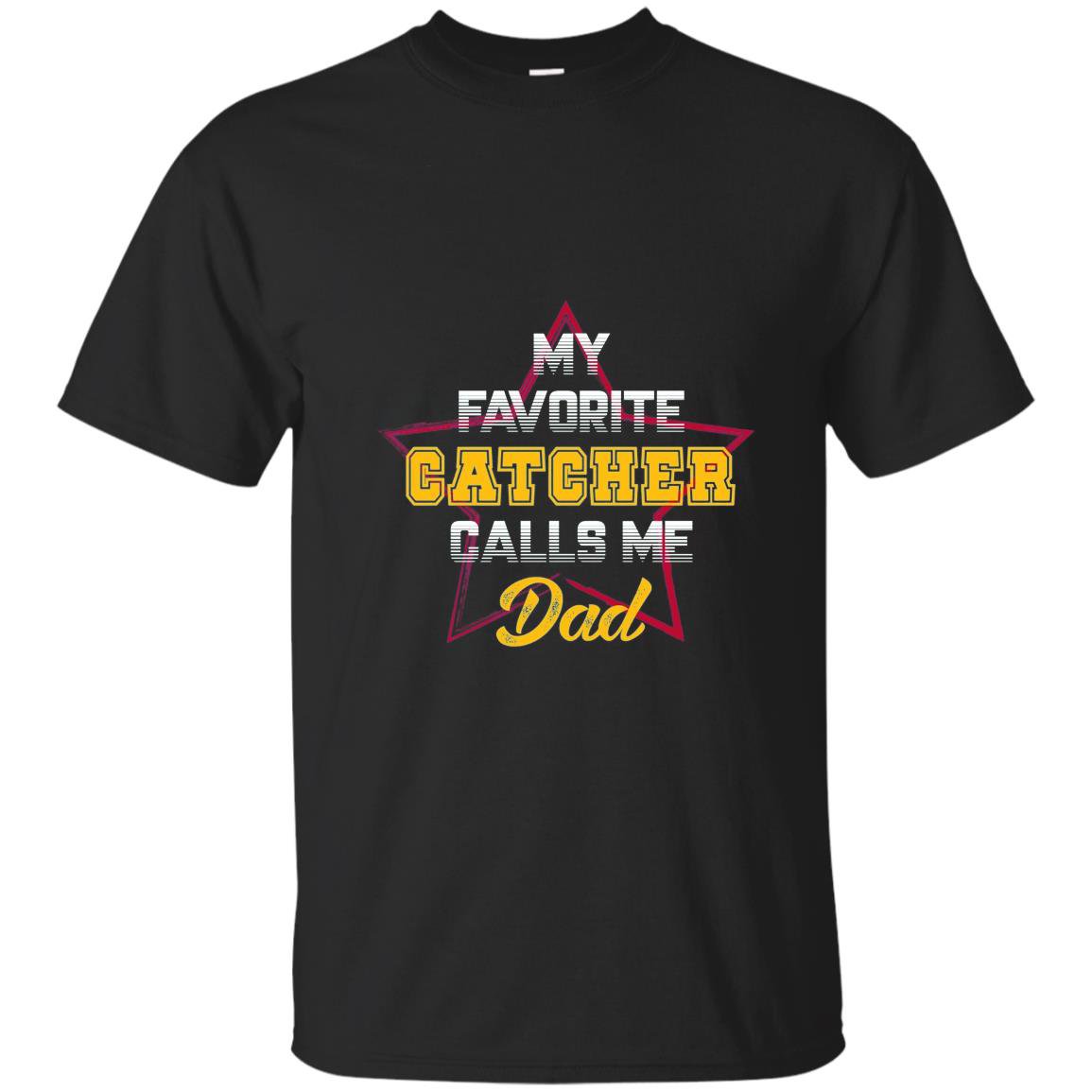 My favorite catcher calls me dad baseball softball T-shirt