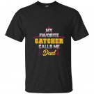 My favorite catcher calls me dad baseball softball T-shirt