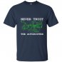 Never trust the autorouter special engineer T-shirt