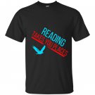 Reading takes you places reading lover T-shirt