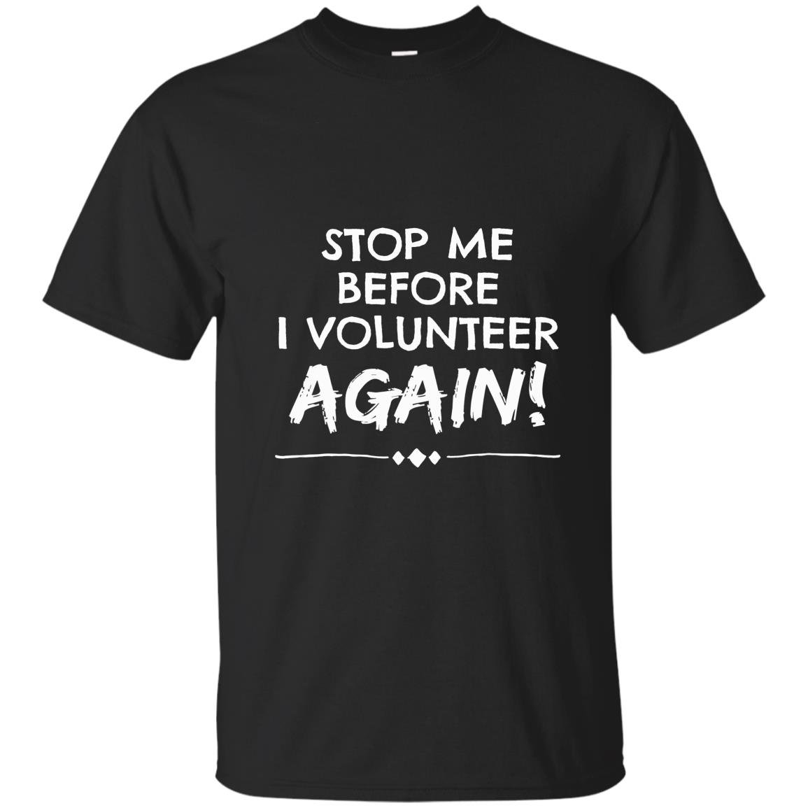 Stop me before i volunteer again pta dropout T-shirt