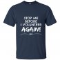 Stop me before i volunteer again pta dropout T-shirt