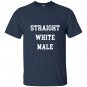 Straight white male alt right anti antifa T-shirt