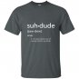 Suh dude definition dank meme definitions asuhdude T-shirt