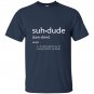 Suh dude definition dank meme definitions asuhdude T-shirt