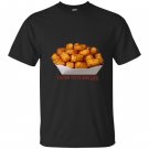 Tater tots are life T-shirt
