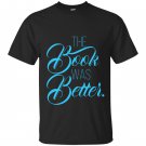 The book was better reading lover T-shirt