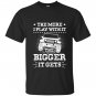 The more i play with it the bigger it gets jeep T-shirt