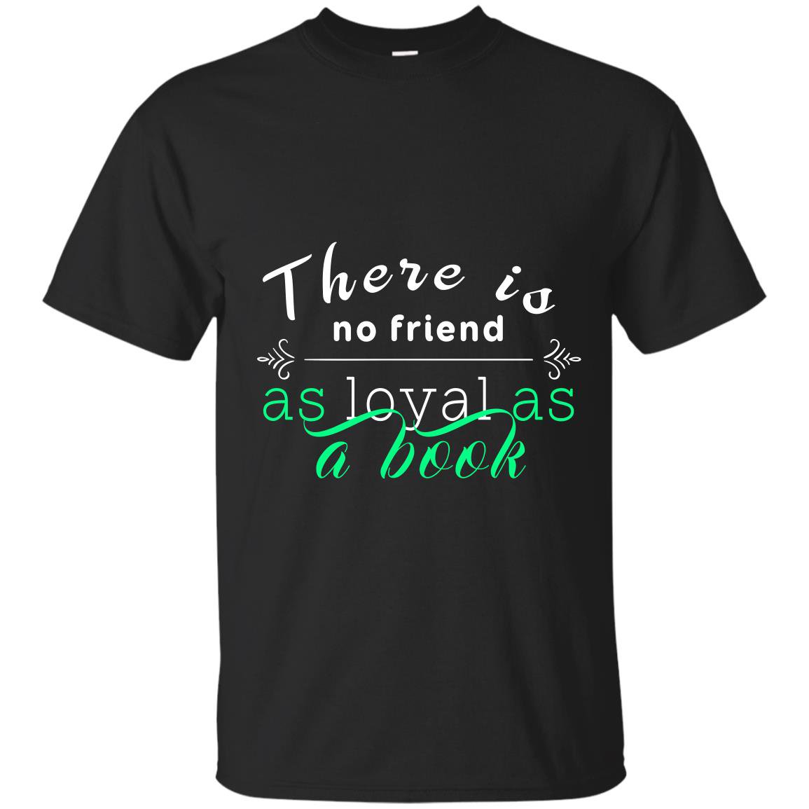 There is no friend as loyal as a book reading lover T-shirt