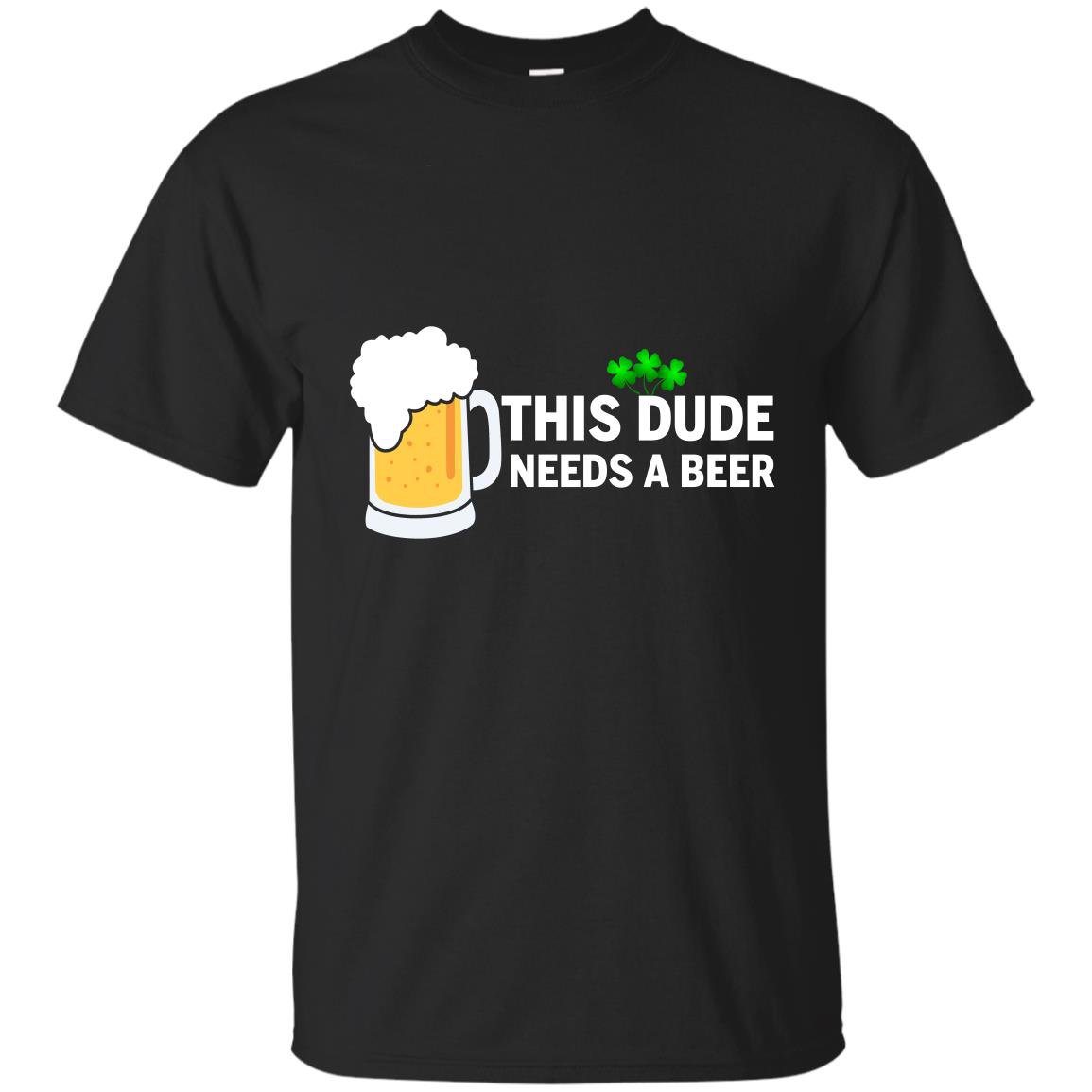 This dude needs a beer patricks day T-shirt