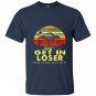 Vintage get in loser were doing butt stuff T-shirt