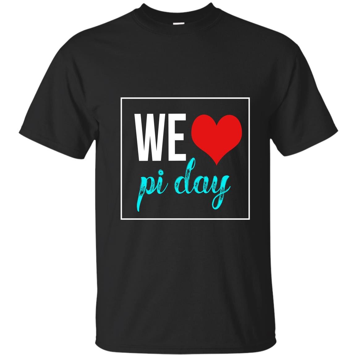 We love pi day T-shirt