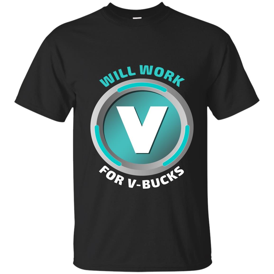 Will work for v bucks virtual currency funny gamer T-shirt