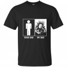 Your dad my dad funny gift for welders son daughter T-shirt