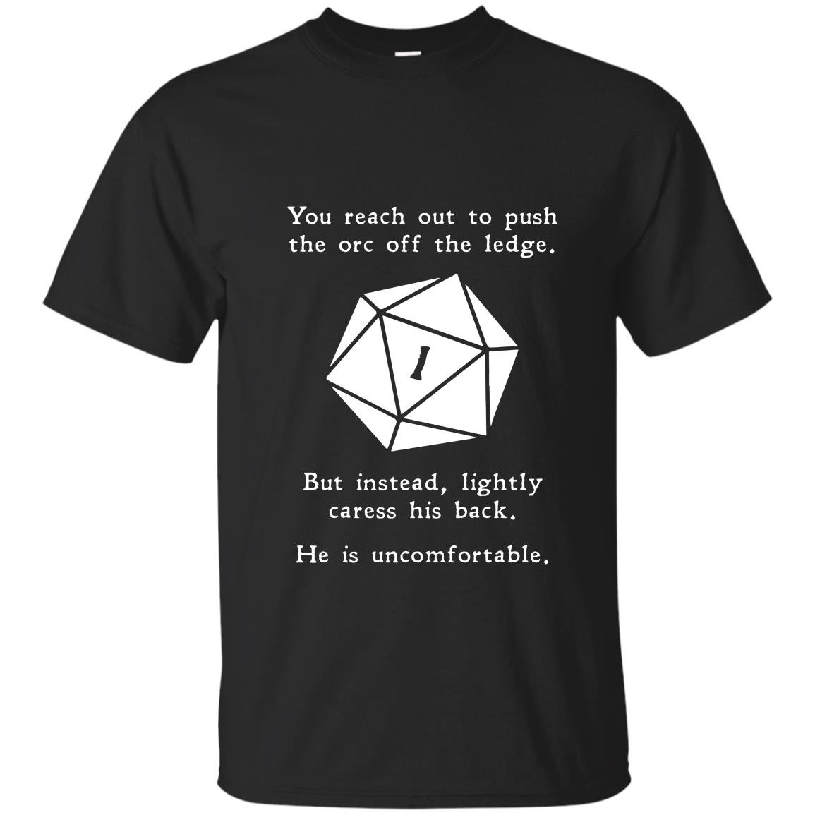 You reach out to push the orc off the ledge T-shirt