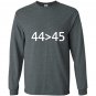 4445 the 44th president is greater than 45th Long Sleeve