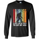 Bigfoot is real and he tried to eat bigfoot Long Sleeve