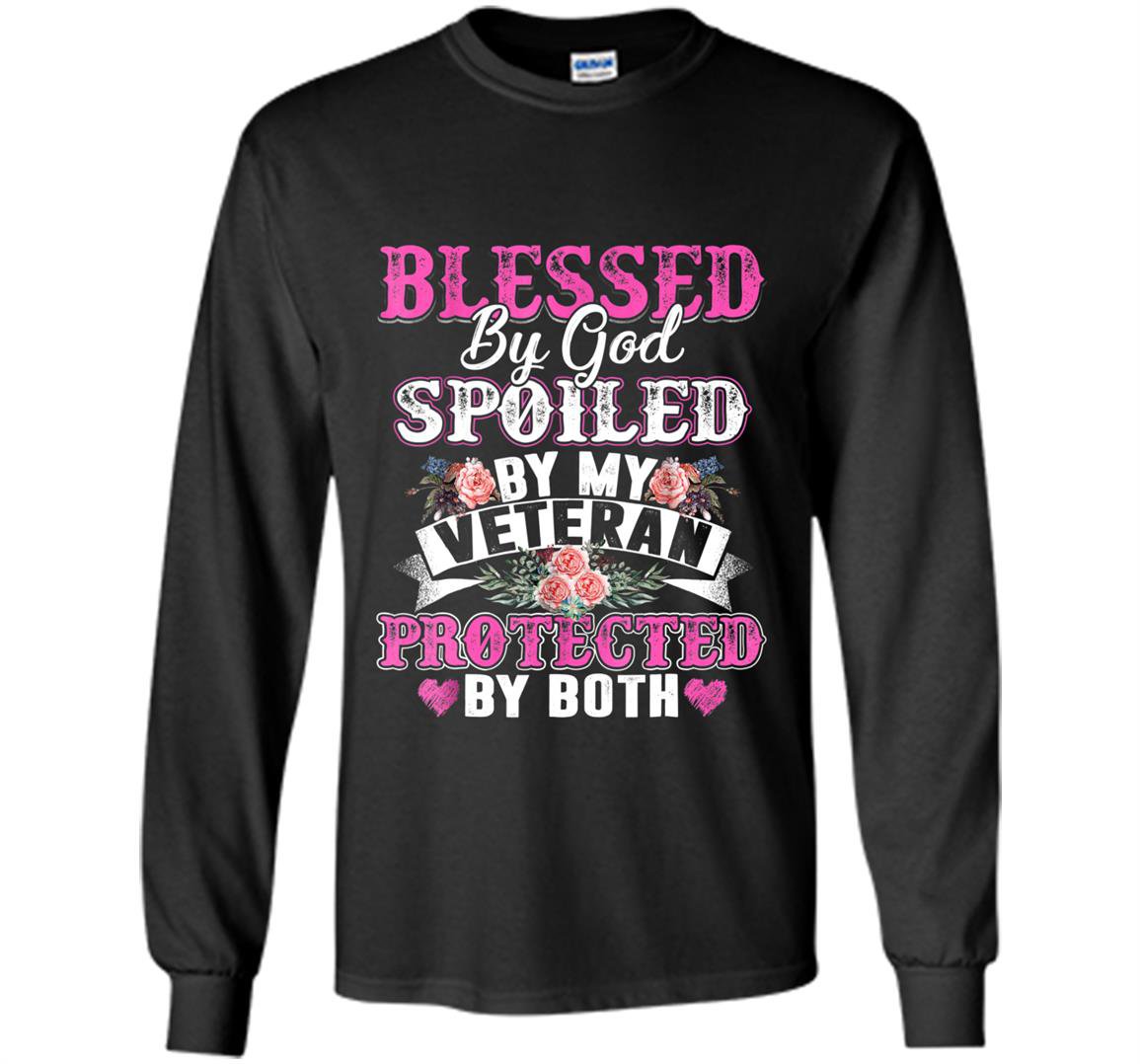 Blessed by god spoiled by my veteran protected by both Long Sleeve
