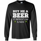 Buy me a beer st patricks day is here Long Sleeve