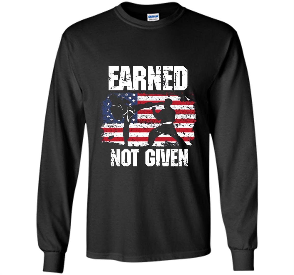 Earned not given karate fighter martial arts Long Sleeve