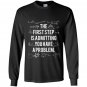 First step is admitting you have a problem Long Sleeve