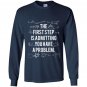 First step is admitting you have a problem Long Sleeve