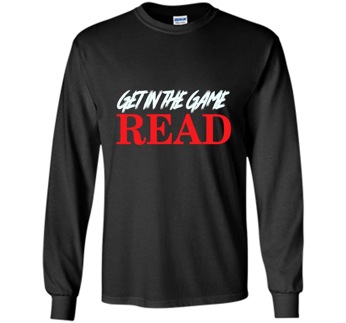 Get in the game read reading lover Long Sleeve