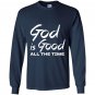 God is good all the time Long Sleeve