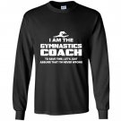 Gymnastics coach funny gift assume im never wrong Long Sleeve