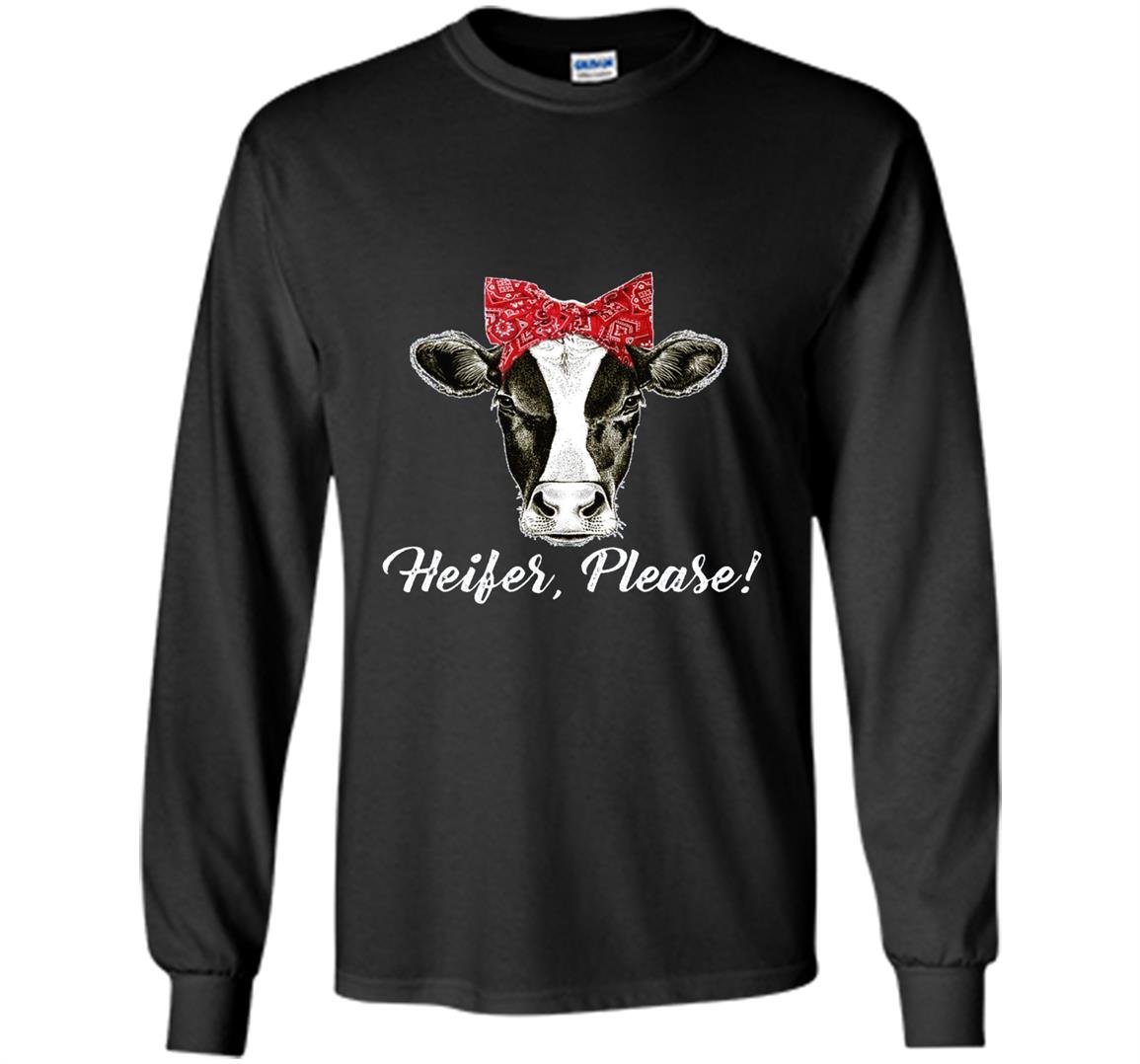 Heifer please farm cow lover Long Sleeve