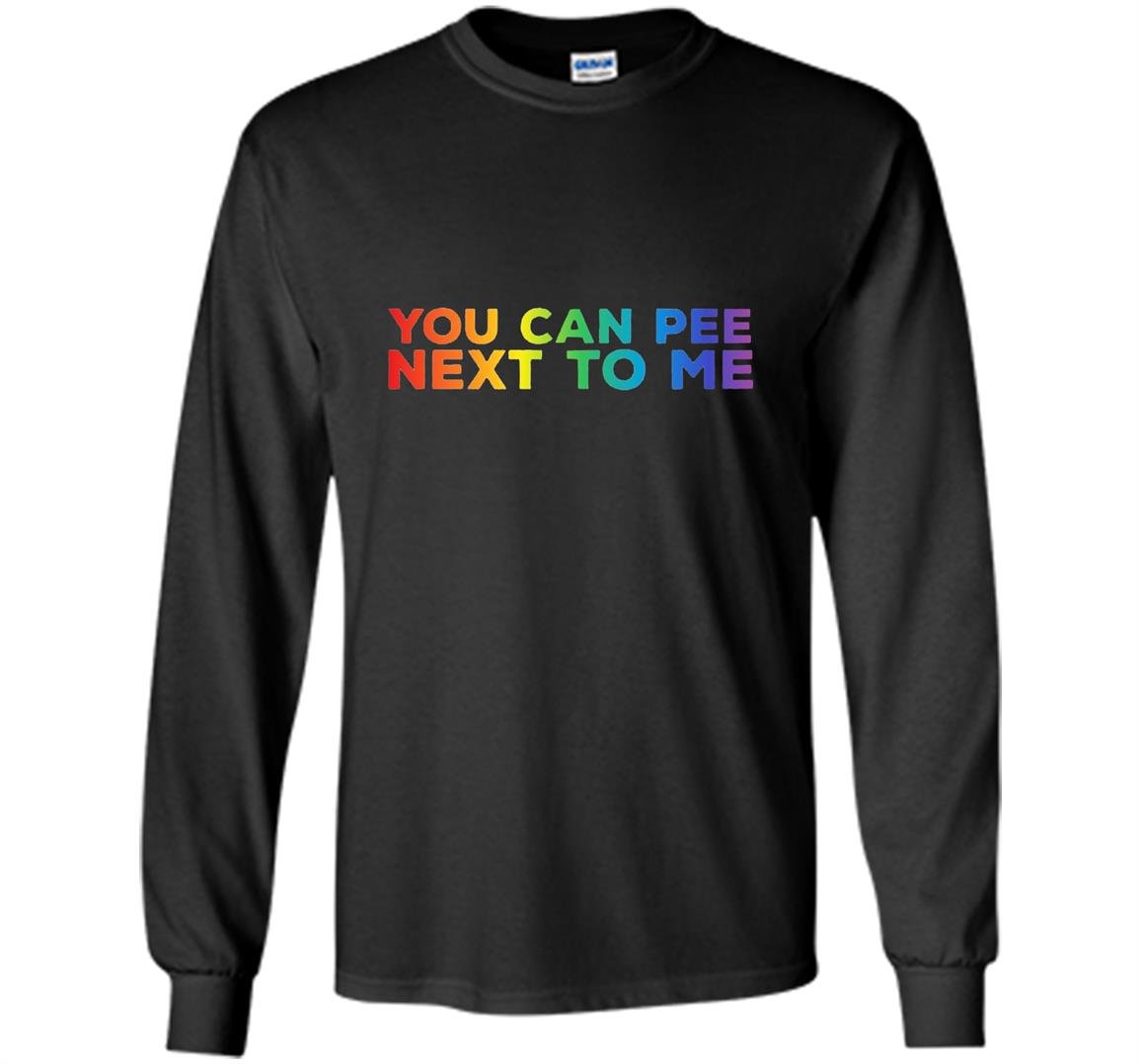 Humerous lgbt you can pee next to me Long Sleeve