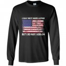 I may not have a phd but i do have a dd214 Long Sleeve