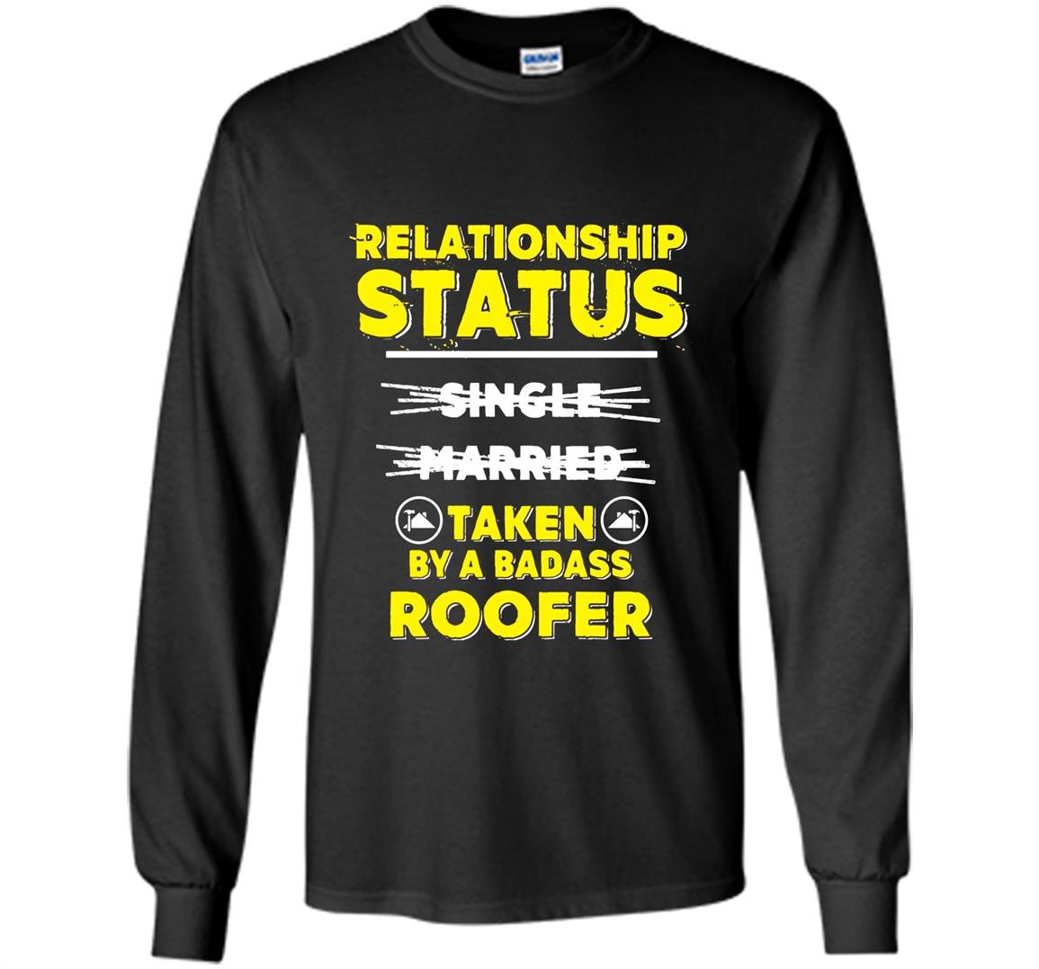 Im taken by a badass roofer roofers wife Long Sleeve