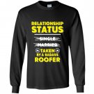 Im taken by a badass roofer roofers wife Long Sleeve